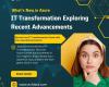 What’s New in Azure for IT Transformation Exploring Recent Advancements