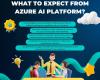 What to Expect from Azure AI platform?